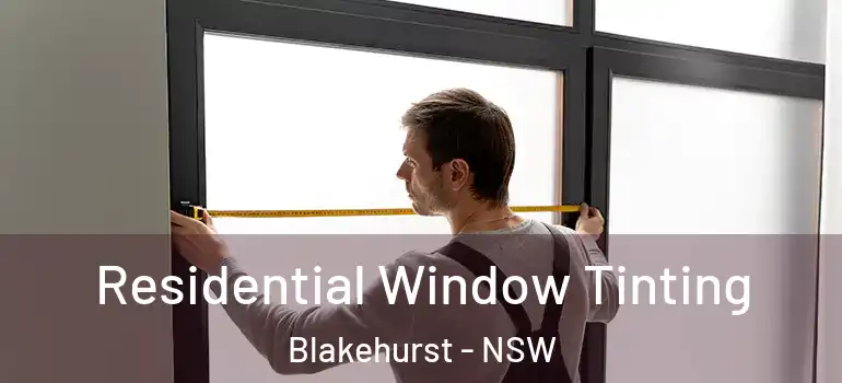 Residential Window Tinting Blakehurst - NSW