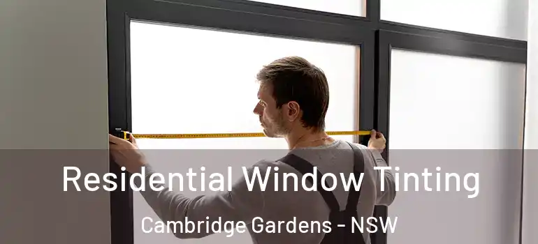  Residential Window Tinting Cambridge Gardens - NSW