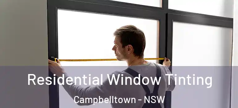 Residential Window Tinting Campbelltown - NSW
