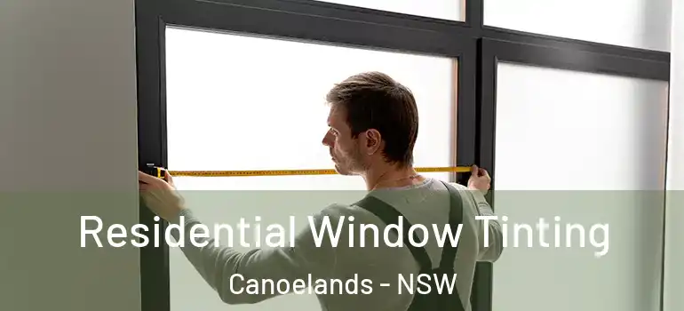 Residential Window Tinting Canoelands - NSW