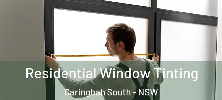  Residential Window Tinting Caringbah South - NSW