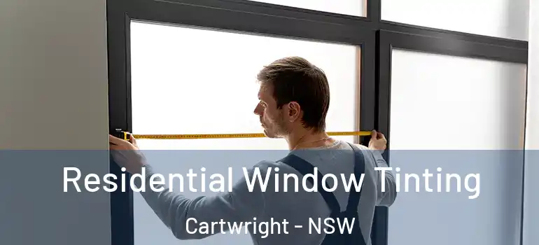 Residential Window Tinting Cartwright - NSW