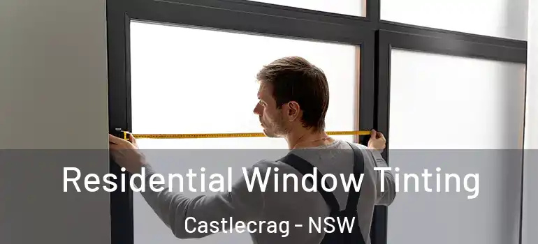  Residential Window Tinting Castlecrag - NSW
