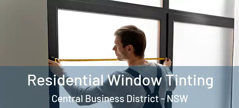  Residential Window Tinting Central Business District - NSW