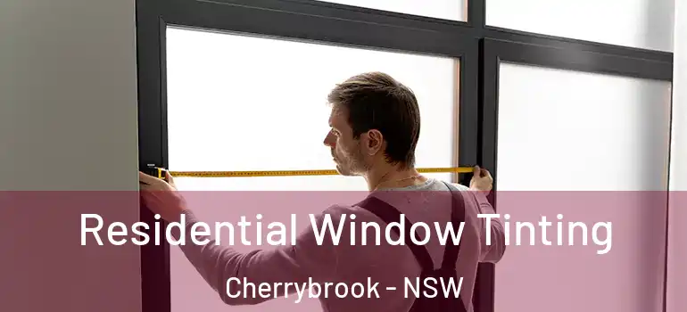  Residential Window Tinting Cherrybrook - NSW