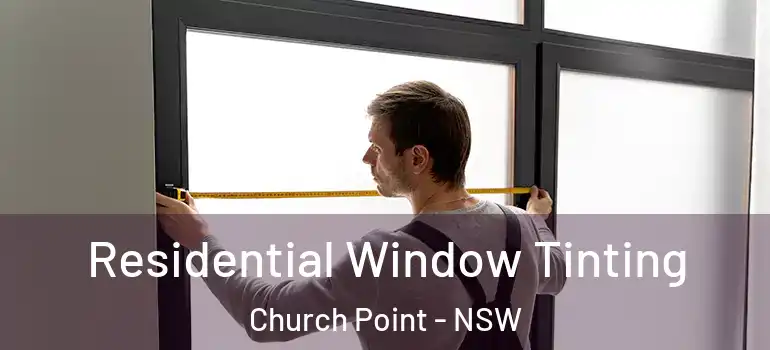 Residential Window Tinting Church Point - NSW