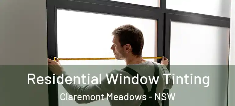 Residential Window Tinting Claremont Meadows - NSW