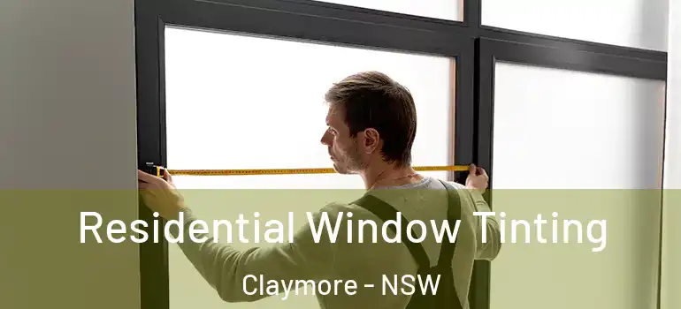 Residential Window Tinting Claymore - NSW