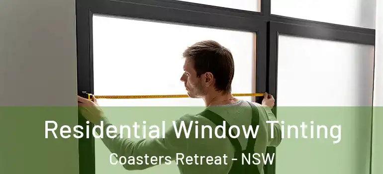  Residential Window Tinting Coasters Retreat - NSW