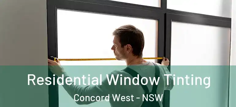 Residential Window Tinting Concord West - NSW