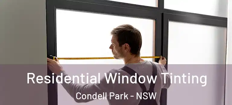  Residential Window Tinting Condell Park - NSW