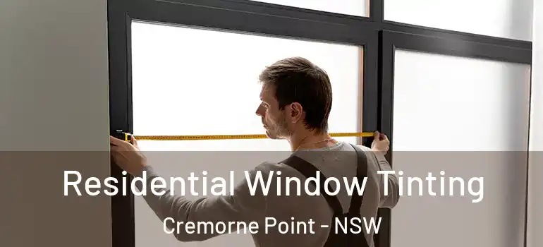 Residential Window Tinting Cremorne Point - NSW