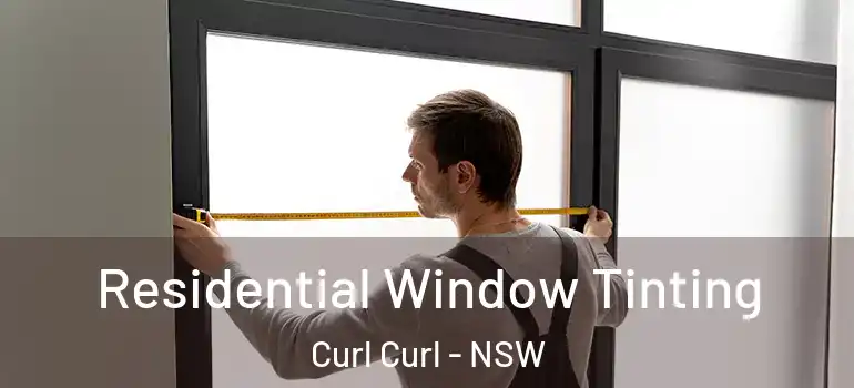  Residential Window Tinting Curl Curl - NSW