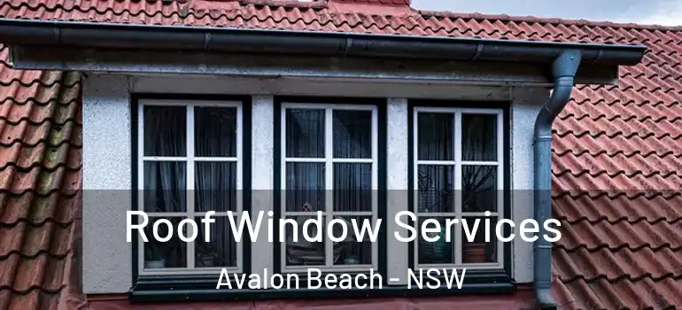 Roof Window Services Avalon Beach - NSW