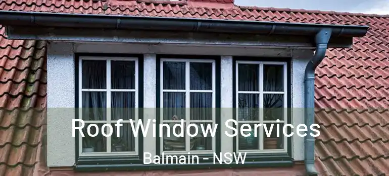 Roof Window Services Balmain - NSW