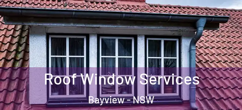 Roof Window Services Bayview - NSW