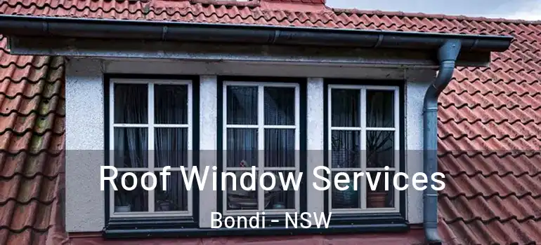 Roof Window Services Bondi - NSW