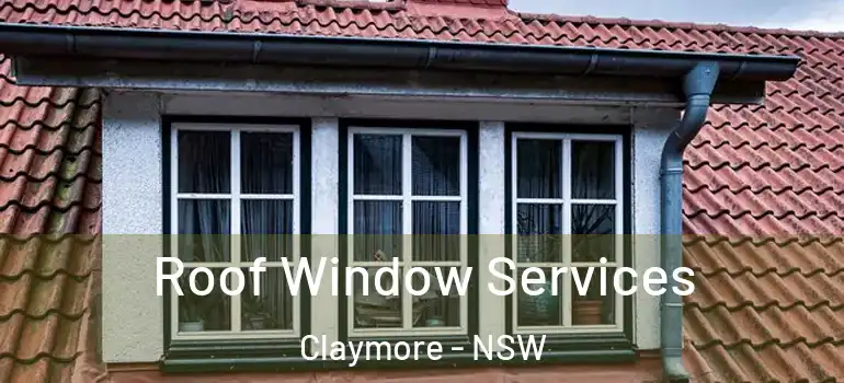 Roof Window Services Claymore - NSW