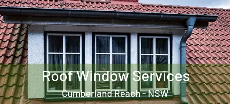 Roof Window Services Cumberland Reach - NSW