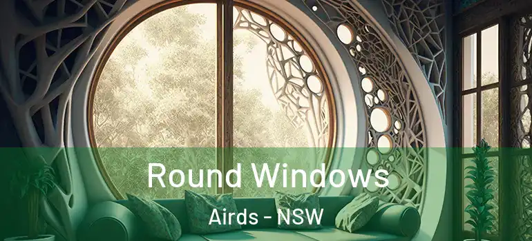 Round Windows Airds - NSW