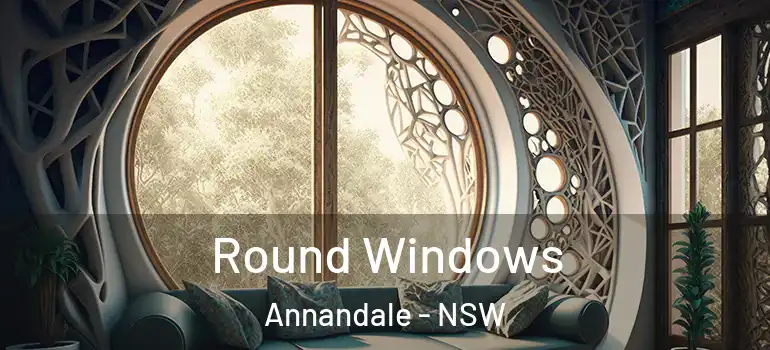 Round Windows Annandale - NSW