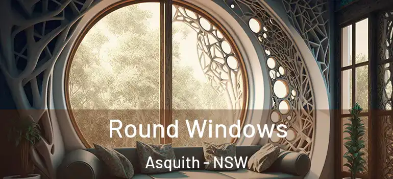  Round Windows Asquith - NSW