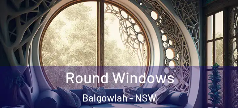 Round Windows Balgowlah - NSW