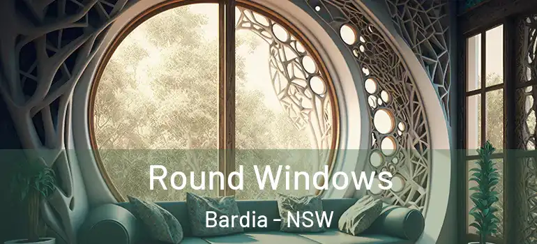Round Windows Bardia - NSW