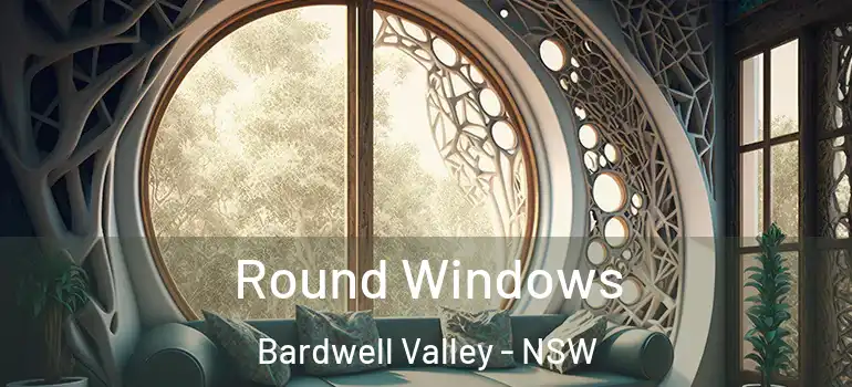  Round Windows Bardwell Valley - NSW