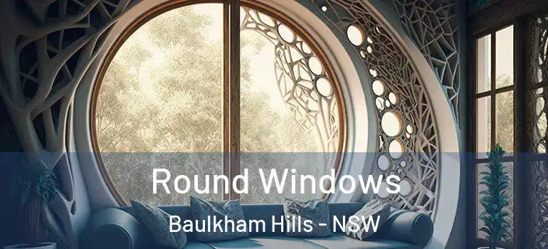 Round Windows Baulkham Hills - NSW