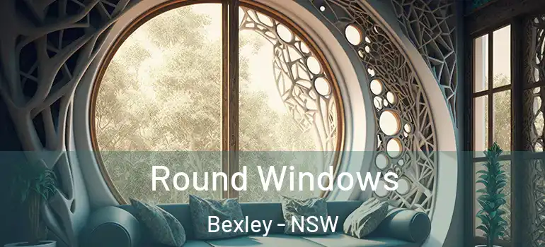 Round Windows Bexley - NSW