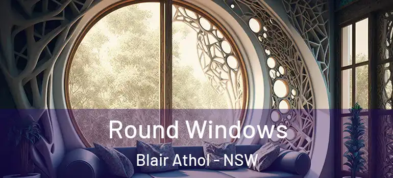 Round Windows Blair Athol - NSW