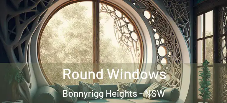 Round Windows Bonnyrigg Heights - NSW