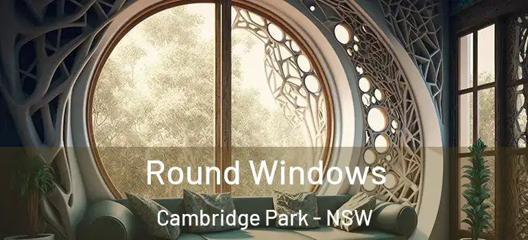 Round Windows Cambridge Park - NSW