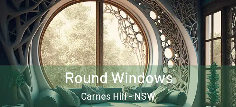Round Windows Carnes Hill - NSW