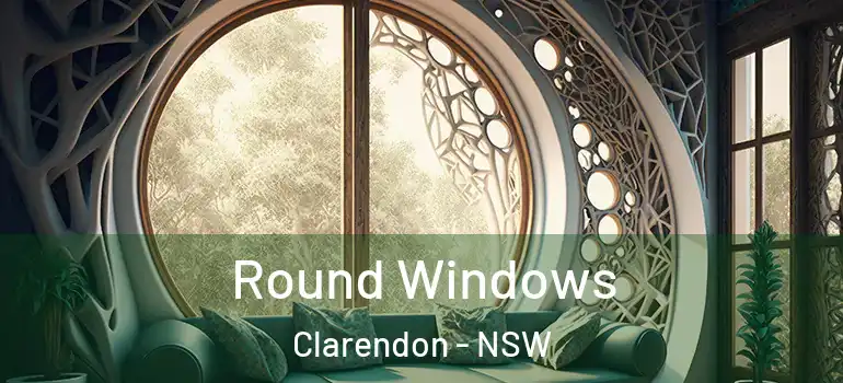 Round Windows Clarendon - NSW