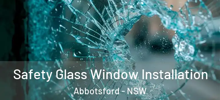 Safety Glass Window Installation Abbotsford - NSW
