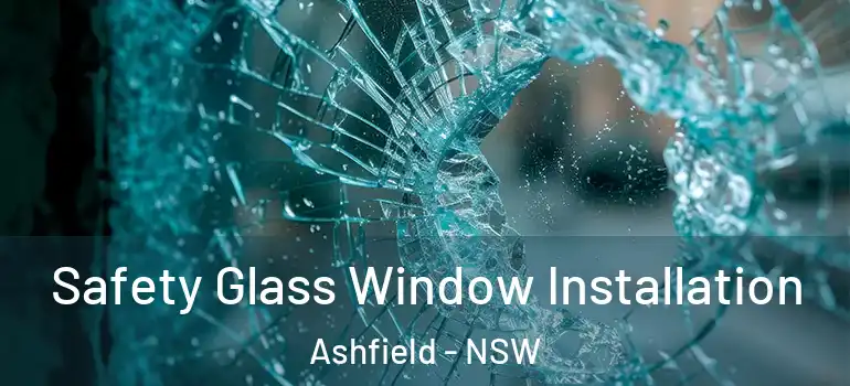 Safety Glass Window Installation Ashfield - NSW