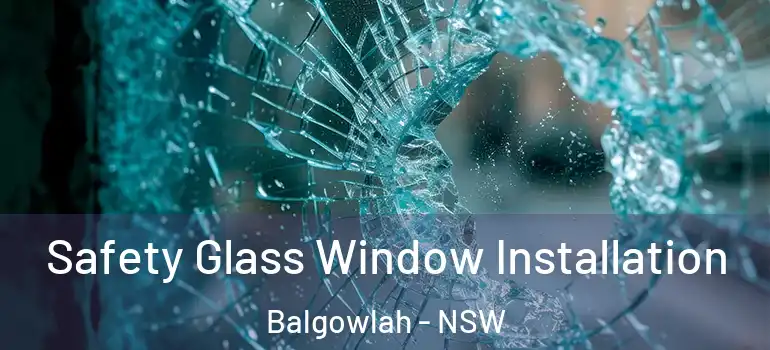 Safety Glass Window Installation Balgowlah - NSW