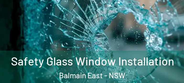 Safety Glass Window Installation Balmain East - NSW