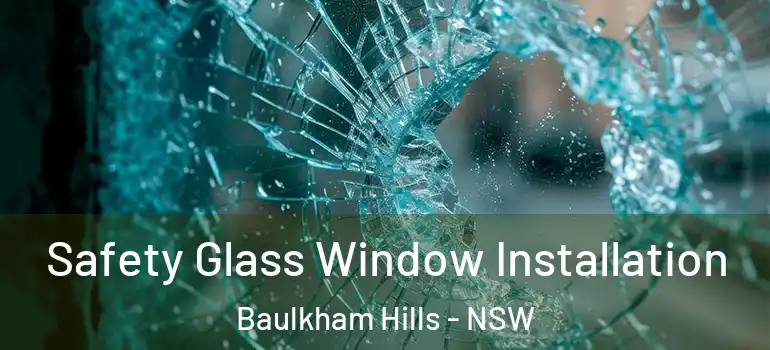 Safety Glass Window Installation Baulkham Hills - NSW