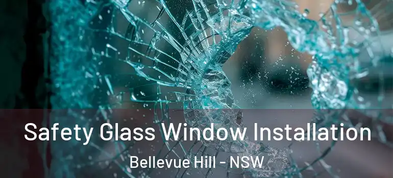 Safety Glass Window Installation Bellevue Hill - NSW