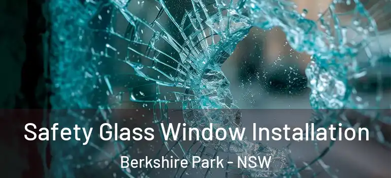 Safety Glass Window Installation Berkshire Park - NSW
