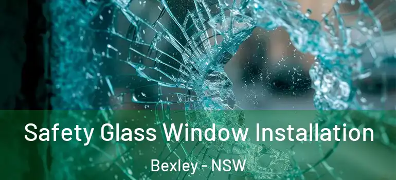 Safety Glass Window Installation Bexley - NSW