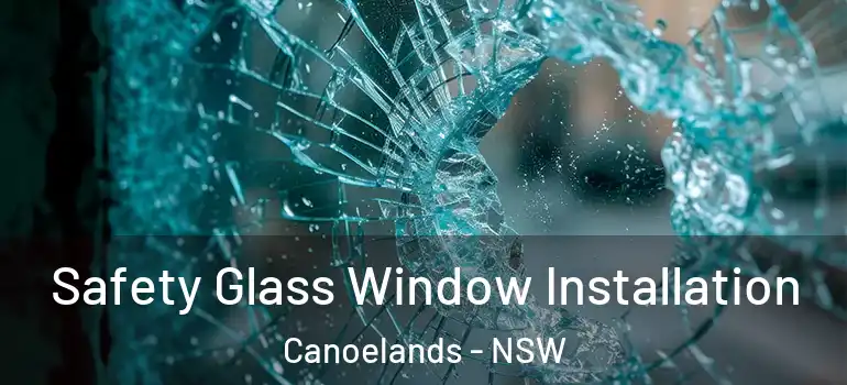  Safety Glass Window Installation Canoelands - NSW