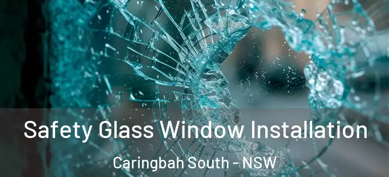 Safety Glass Window Installation Caringbah South - NSW