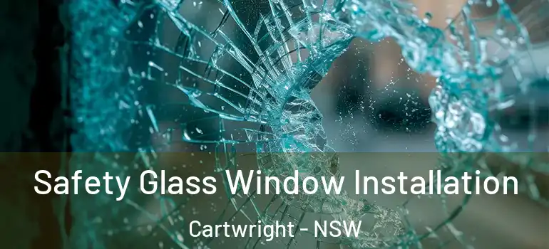 Safety Glass Window Installation Cartwright - NSW