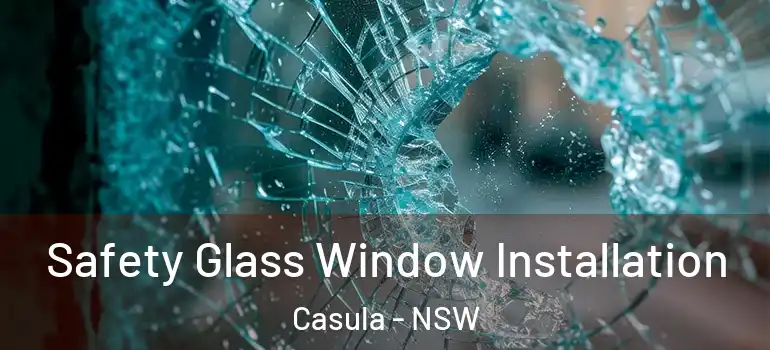 Safety Glass Window Installation Casula - NSW