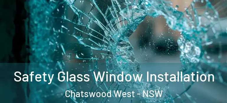 Safety Glass Window Installation Chatswood West - NSW
