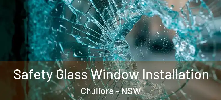 Safety Glass Window Installation Chullora - NSW